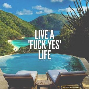 209787-Live-A-Fuck-Yes-Life